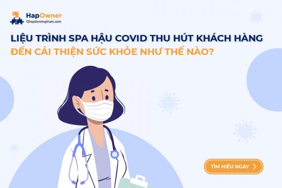 Liệu trình spa hậu COVID thu hút khách hàng đến cải thiện sức khỏe