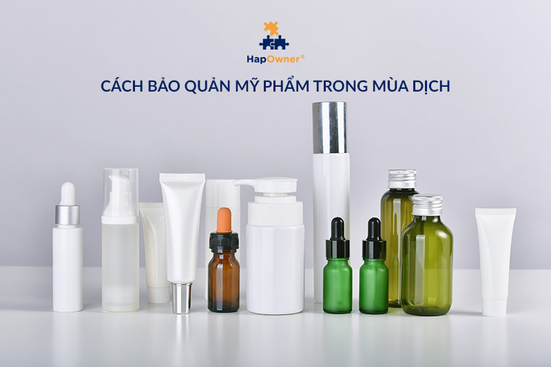 Hướng dẫn cách bảo quản mỹ phẩm spa trong mùa dịch