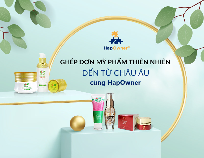 Tham gia ghép đơn mỹ phẩm thiên nhiên đến từ châu Âu cùng HapOwner