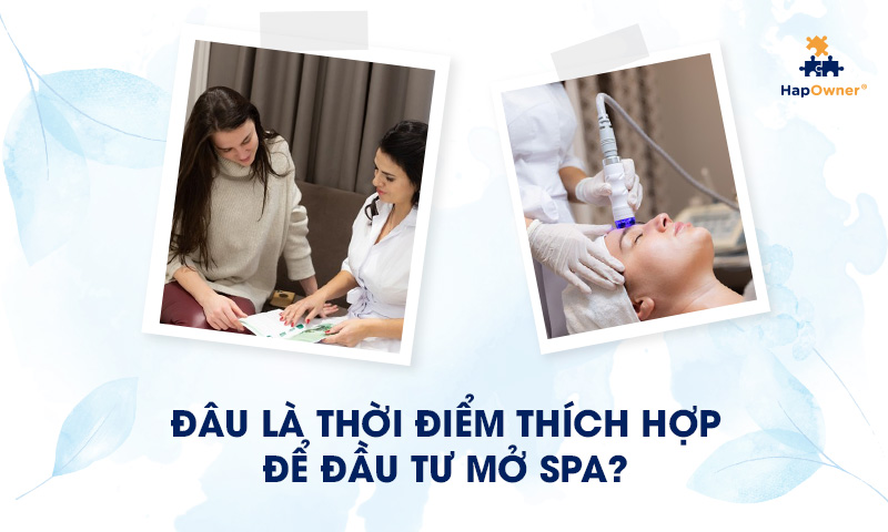 Đâu là thời điểm thích hợp để đầu tư mở spa?