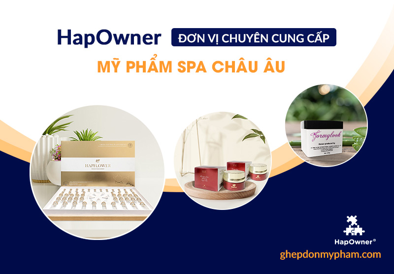 HapOwner - đơn vị chuyên cung cấp mỹ phẩm spa châu Âu tại Việt Nam