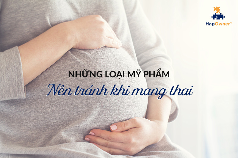 Những loại mỹ phẩm nào nên tránh khi mang thai? 
