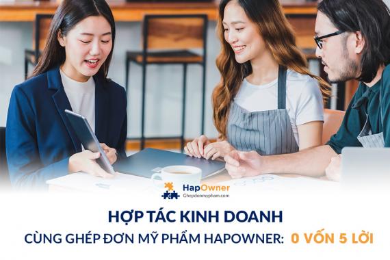 Hợp tác kinh doanh cùng Ghép đơn mỹ phẩm HapOwner: 0 vốn 5 lời