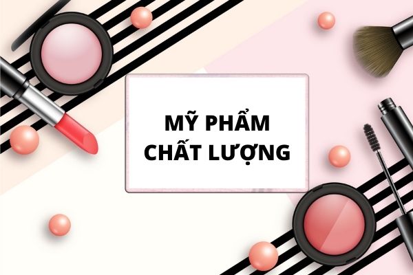 Mỹ phẩm chất lượng tốt thể hiện sức cạnh tranh trên thị trường (Nguồn: Internet)