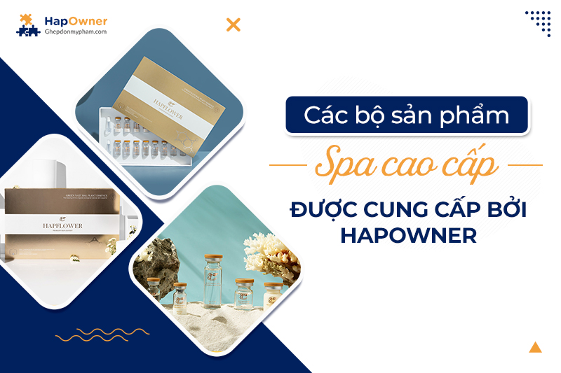 Các bộ mỹ phẩm spa cao cấp được cung cấp bởi HapOwner
