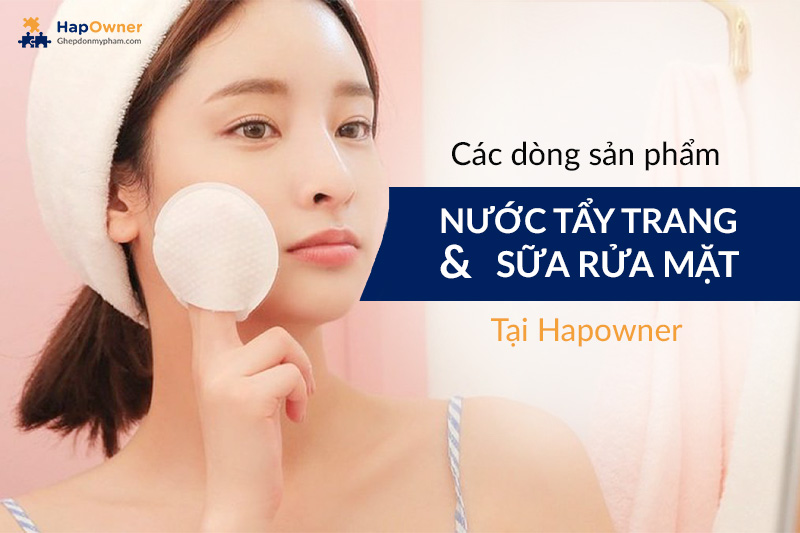 Các dòng sản phẩm nước tẩy trang và sữa rửa mặt tại HapOwner