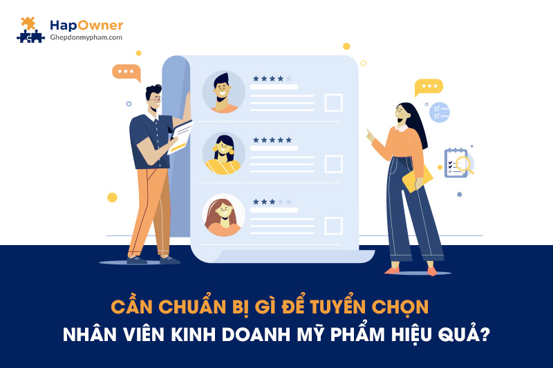 Cần chuẩn bị gì để tuyển chọn nhân viên kinh doanh mỹ phẩm thuận lợi?
