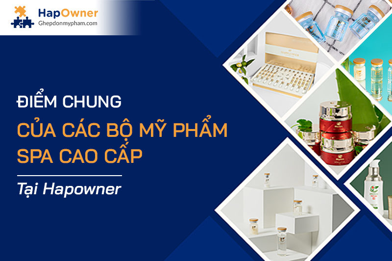Đặc điểm chung của các bộ mỹ phẩm spa cao cấp tại HapOwner là gì?