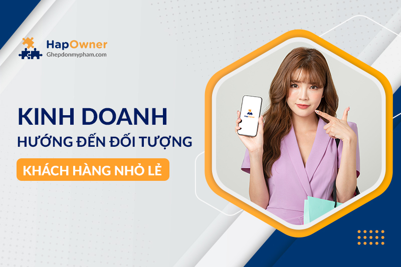 Kinh doanh hướng đến đối tượng khách hàng nhỏ lẻ